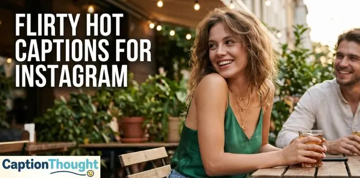 Flirty Hot Captions for Instagram