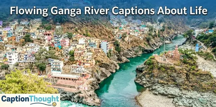 Flowing Ganga River Captions About Life