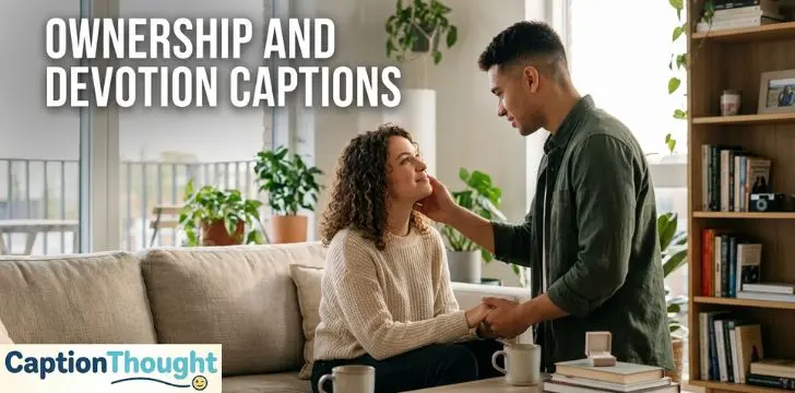 Ownership and Devotion Captions