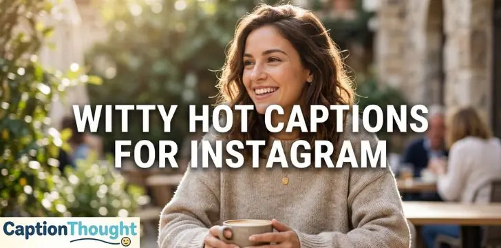 Witty Hot Captions for Instagram